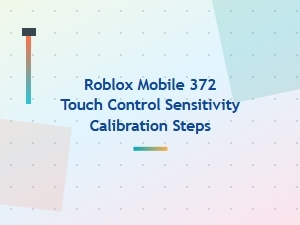 How to Calibrate Touch Control Sensitivity in Roblox Mobile